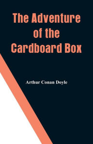 Title: The Adventure of the Cardboard Box, Author: Arthur Conan Doyle
