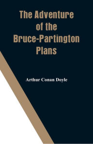 Title: The Adventure of the Bruce-Partington Plans, Author: Arthur Conan Doyle