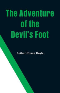 Title: The Adventure of the Devil's Foot, Author: Arthur Conan Doyle