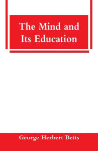 Title: The Mind and Its Education, Author: George Herbert Betts