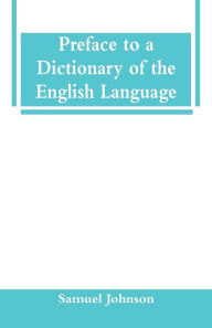Title: Preface to a Dictionary of the English Language, Author: Samuel Johnson