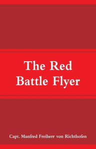 Title: The Red Battle Flyer, Author: Capt. Manfred Freiherr von Richthofen
