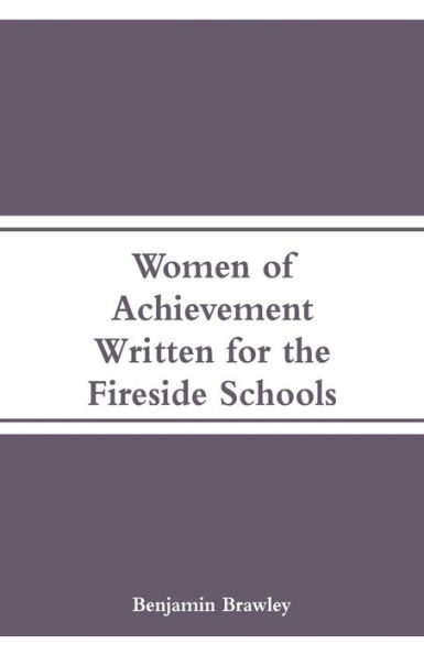 Women of Achievement: Written for the Fireside Schools