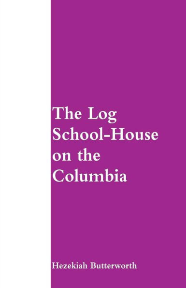 the Log School-House on Columbia