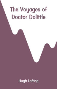 Title: The Voyages of Doctor Dolittle, Author: Hugh Lofting