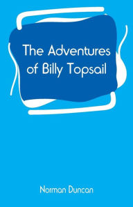 Title: The Adventures of Billy Topsail, Author: Norman Duncan