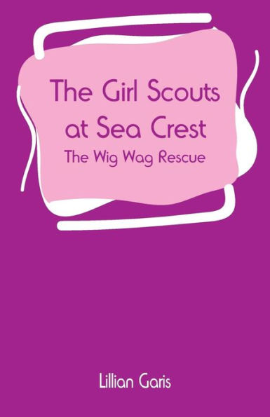 The Girl Scouts at Sea Crest: The Wig Wag Rescue