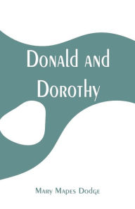Title: Donald and Dorothy, Author: Mary Mapes Dodge