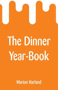 Title: The Dinner Year-Book, Author: Marion Harland