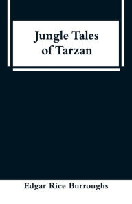 Title: Jungle Tales of Tarzan, Author: Edgar Rice Burroughs