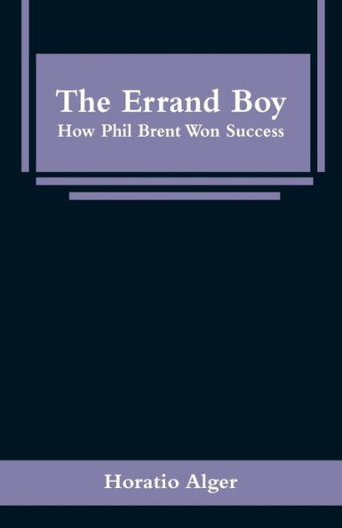 The Errand Boy: How Phil Brent Won Success