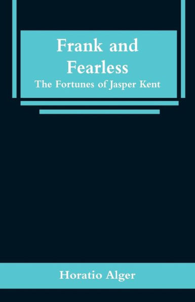 Frank and Fearless: The Fortunes of Jasper Kent