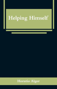 Title: Helping Himself, Author: Horatio Alger