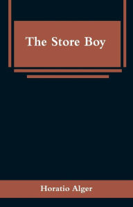 Title: The Store Boy, Author: Horatio Alger