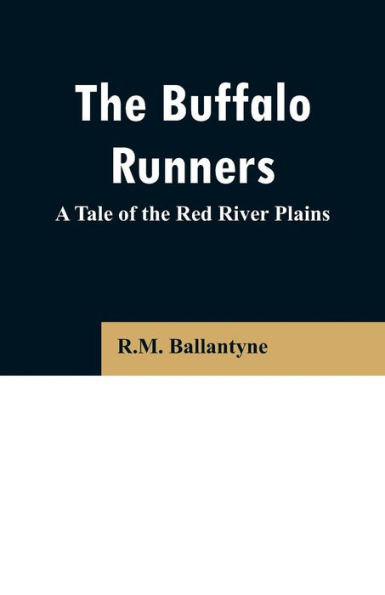 the Buffalo Runners: A Tale of Red River Plains
