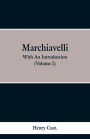 Machiavelli: With an Introduction (Volume I)