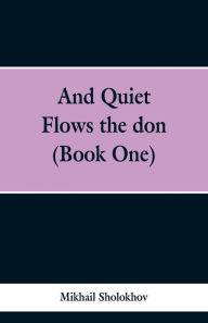 Title: And Quiet Flows the don (Book One), Author: Mikhail Sholokhov