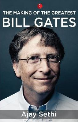 The Making of the Greatest Bill Gates