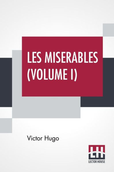 Les Miserables (Volume I): Vol. I. - Fantine, Translated From The French By Isabel F. Hapgood