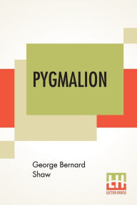 Title: Pygmalion, Author: George Bernard Shaw