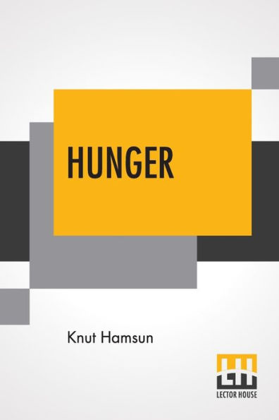 Hunger: Translated From The Norwegian By George Egerton With An Introduction By Edwin Bjï¿½rkman