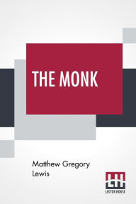 Title: The Monk: A Romance, Author: Matthew Gregory Lewis