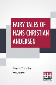 Title: Fairy Tales Of Hans Christian Andersen, Author: Hans Christian Andersen