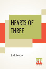 Title: Hearts Of Three, Author: Jack London