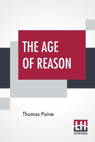 The Age Of Reason: The Writings Of Thomas Paine, 1794-1796 (Volume IV); Collected And Edited By Moncure Daniel Conway