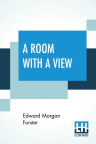 Title: A Room With A View, Author: Edward Morgan Forster