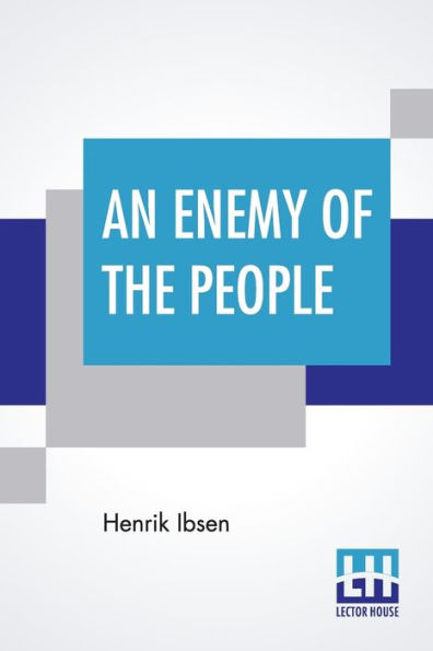 An Enemy Of The People: Translated By R. Farquharson Sharp