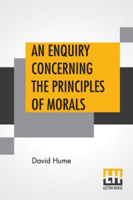 Title: An Enquiry Concerning The Principles Of Morals, Author: David Hume