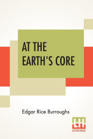 Title: At The Earth's Core, Author: Edgar Rice Burroughs