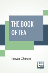 Title: The Book Of Tea, Author: Kakuzo Okakura