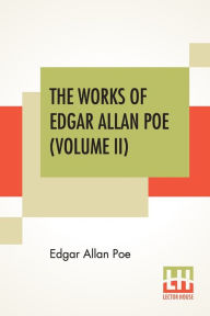Title: The Works Of Edgar Allan Poe (Volume II): The Raven Edition, Author: Edgar Allan Poe