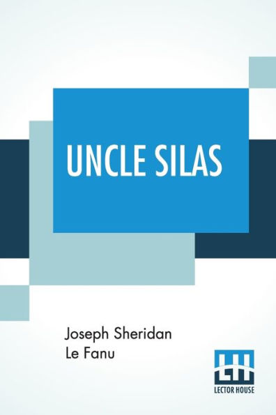 Uncle Silas: A Tale Of Bartram-Haugh