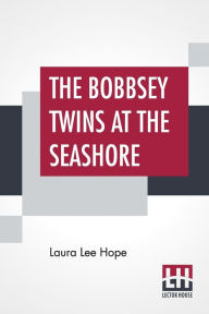 Title: The Bobbsey Twins At The Seashore, Author: Laura Lee Hope