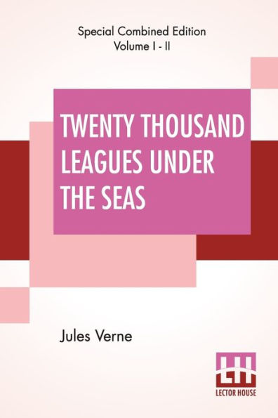 Twenty Thousand Leagues Under The Seas (Complete): An Underwater Tour Of The World, Translated From The Original French by F. P. Walter