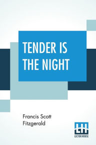 Title: Tender Is The Night, Author: F. Scott Fitzgerald