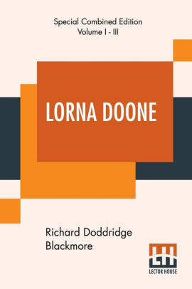 Lorna Doone A Romance Of Exmoor Special Complete Edition Of Three Volumes By R D Blackmore Paperback Barnes Noble