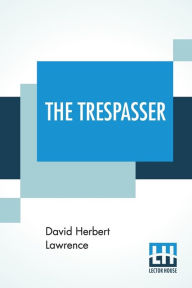 Title: The Trespasser, Author: D. H. Lawrence