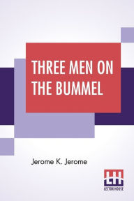 Title: Three Men On The Bummel, Author: Jerome K. Jerome