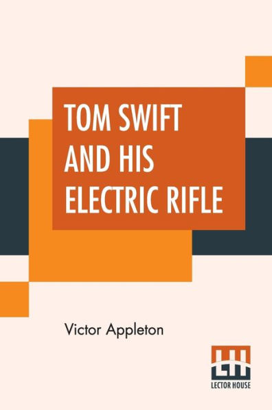 Tom Swift And His Electric Rifle: Or Daring Adventures Elephant Land