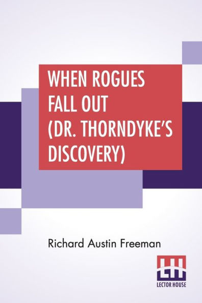 When Rogues Fall Out (Dr. Thorndyke's Discovery)