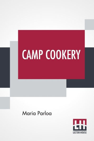 Camp Cookery: How To Live Camp.