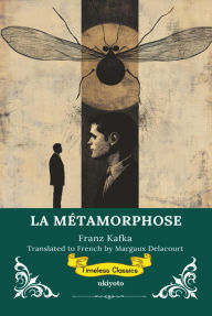 Title: LA MÉTAMORPHOSE French Version of The Metamorphosis, Author: Franz Kafka
