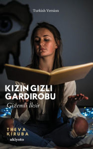 Title: Kızın Gizli Gardırobu Gizemli İksir, Author: Theva Kiruba