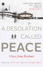 A Desolation Called Peace: Voices from Kashmir