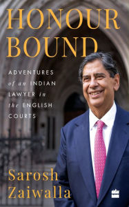 Title: Honour Bound: Adventures of an Indian Lawyer in the English Courts, Author: Sarosh Zaiwalla