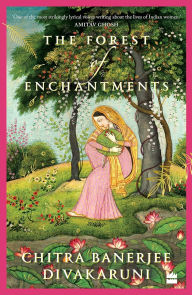 Title: The Forest of Enchantments, Author: Chitra Banerjee Divakaruni